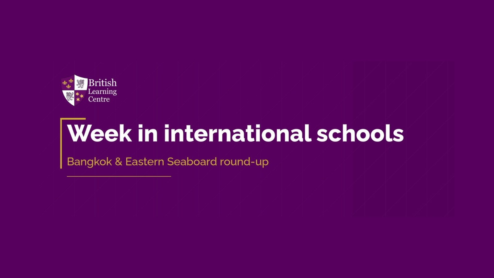 British Learning Centre “Week in international schools” series cover — branded purple and gold graphic for the Bangkok and Eastern Seaboard weekly round-up.